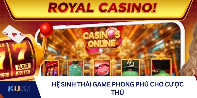 Hệ sinh thái game phong phú cho cược thủ