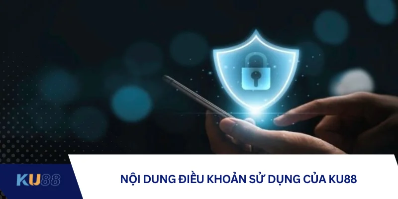 Nội dung điều khoản sử dụng của KU88